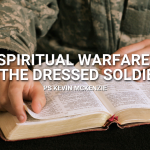 Spiritual Warfare and The Dressed Soldier
