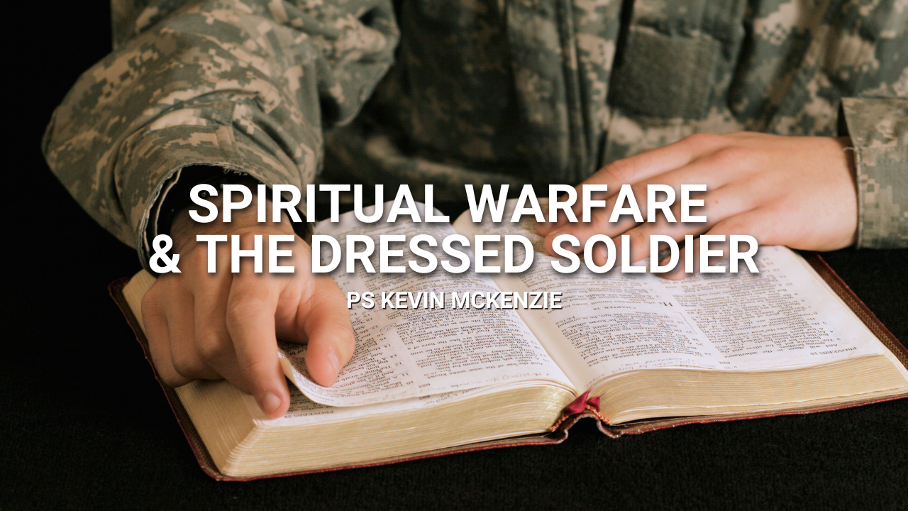 Read more about the article Spiritual Warfare and The Dressed Soldier